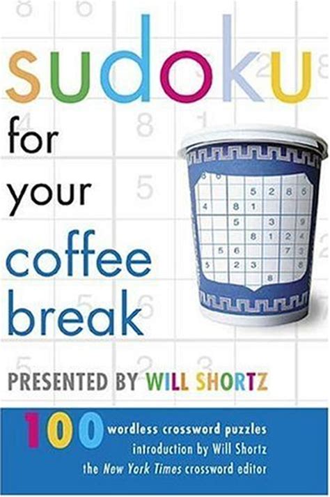 Sudoku for Your Coffee Break Presented by Will Shortz 100 Wordless Crossword Puzzles Epub
