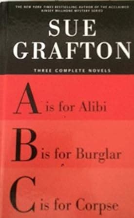 Sue Grafton Three Complete Novels A B and C A is for Alibi B is for Burglar C is for Corpse Doc