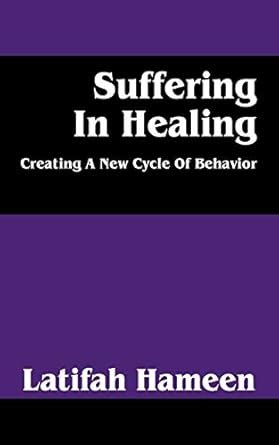 Suffering in Healing Creating a New Cycle of Behavior Kindle Editon