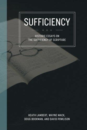 Sufficiency Historical Essays on the Sufficiency of Scripture Doc