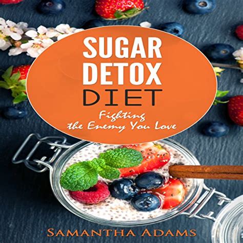 Sugar Detox Diet Fighting the Enemy You Love Kindle Editon