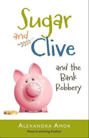 Sugar and Clive and the Bank Robbery Dogwood Island Middle Grade Animal Adventure Series Book 2