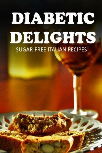 Sugar-Free Italian Recipes Diabetic Delights Kindle Editon