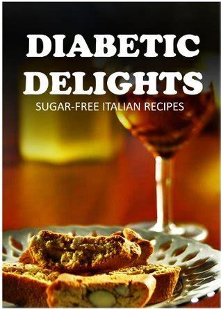 Sugar-Free Italian Recipes Diabetic Delights Kindle Editon