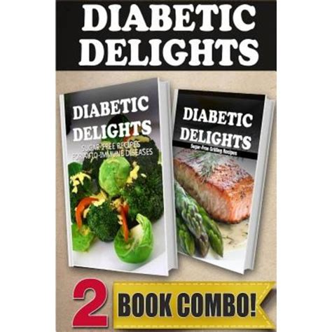 Sugar-Free Recipes For Auto-Immune Diseases and Sugar-Free Pressure Cooker Recipes 2 Book Combo Diabetic Delights PDF