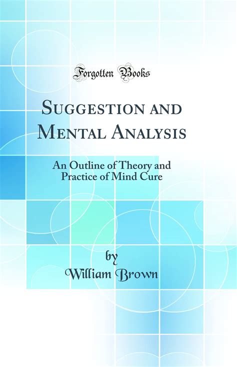 Suggestion and Mental Analysis An Outline of the Theory and Practice of Mind Cure Classic Reprint Epub