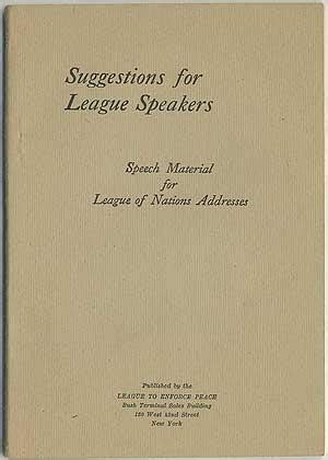 Suggestions for League Speakers Speech Material for League of Nations Addresses... Reader