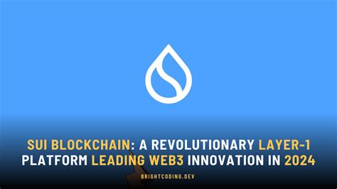 Sui: A Leading-Edge Layer-1 Blockchain