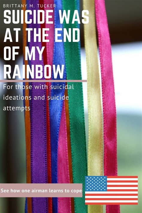 Suicide was at the end of my Rainbow For those with suicidal ideations and suicide attempts Doc