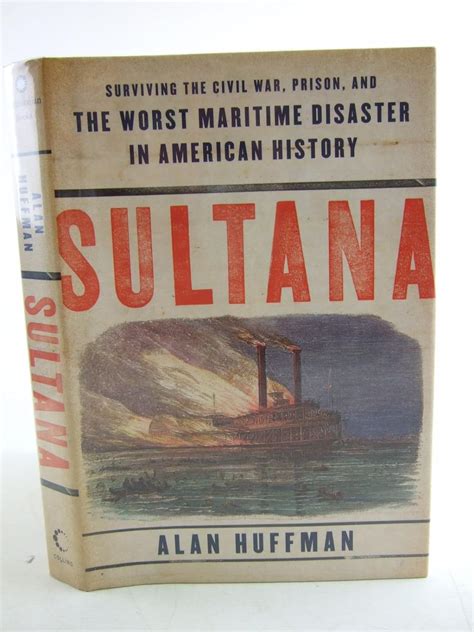 Sultana Surviving the Civil War Prison and the Worst Maritime Disaster in American History Epub