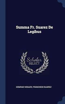 Summa Fr. Suarez de Legibus... Reader