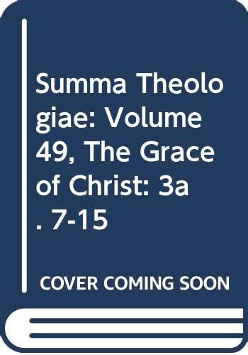 Summa Theologiae Volume 49 The Grace of Christ 3a 7-15 v 49 PDF