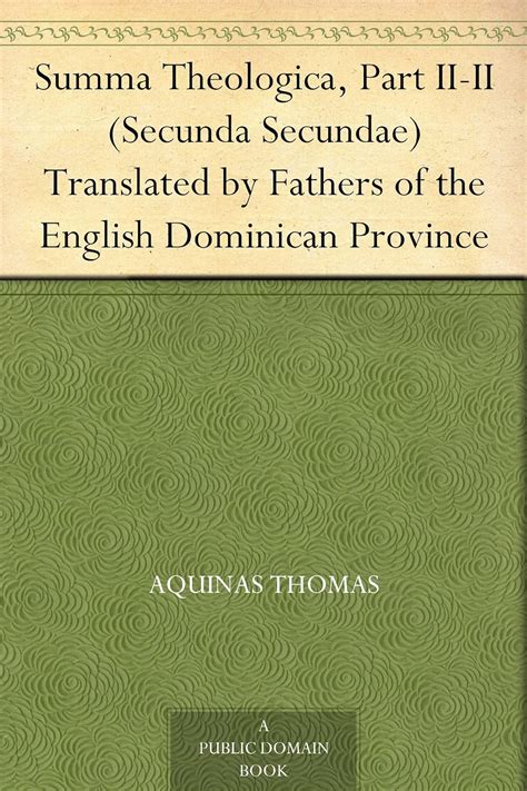 Summa Theologica Volume I Part II-II Secunda Secundae Translated by Father Reader