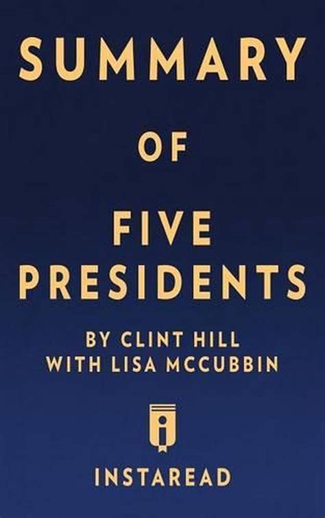 Summary of Five Presidents by Clint Hill with Lisa McCubbin  Doc