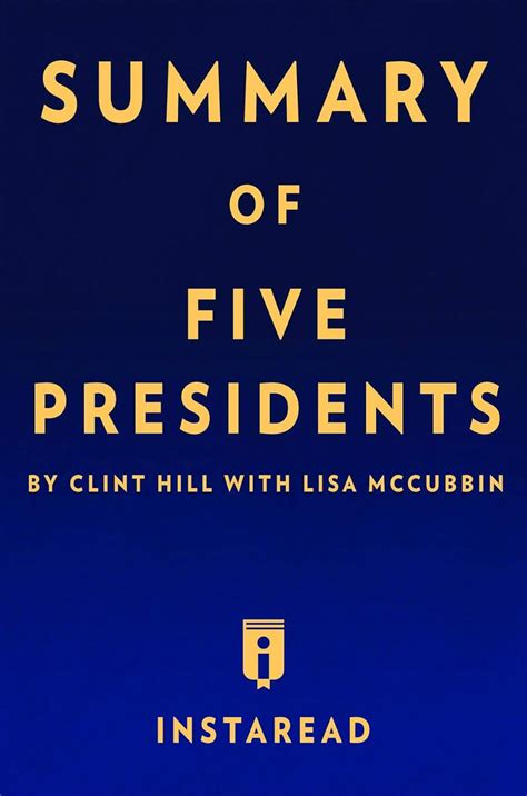 Summary of Five Presidents by Clint Hill with Lisa McCubbin  Doc