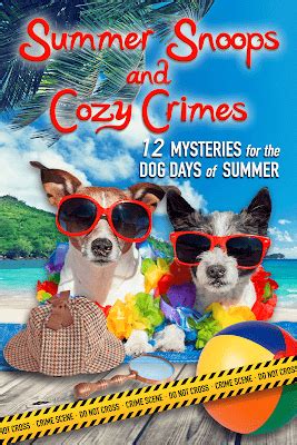 Summer Snoops and Cozy Crimes 12 Mysteries for the Dog Days of Summer Doc