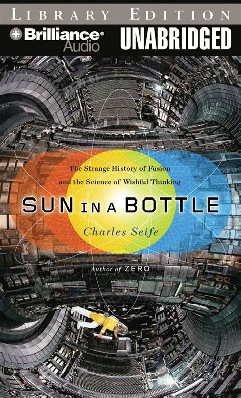 Sun in a Bottle The Strange History of Fusion and the Science of Wishful Thinking Kindle Editon