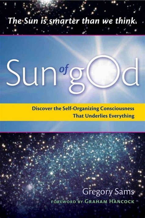 Sun of gOd Discover the Self-Organizing Consciousness That Underlies Everything Reader