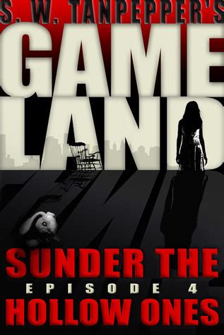 Sunder the Hollow Ones SW Tanpepper s GAMELAND Episode 4 Reader