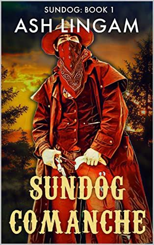 Sundog Comanche A Western Adventure Sundog Series Book 1 Doc