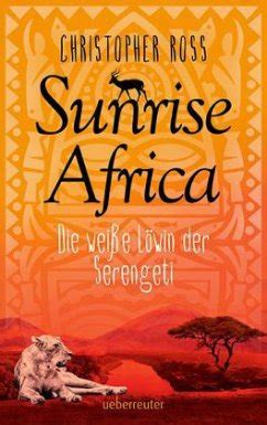 Sunrise Africa Die weiße Löwin der Serengeti Bd 1 German Edition