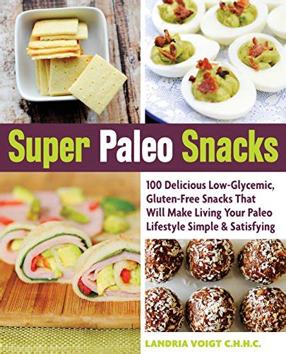 Super Paleo Snacks Low Glycemic Gluten Free Kindle Editon