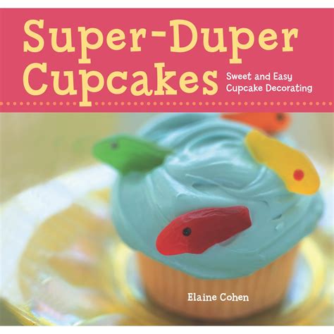 Super-Duper Cupcakes Sweet and Easy Cupcake Decorating PDF