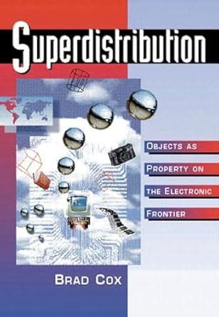 Superdistribution Objects As Property on the Electronic Frontier Kindle Editon