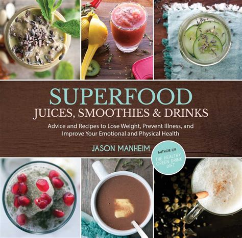 Superfood Juices Smoothies and Drinks Advice and Recipes to Lose Weight Prevent Illness and Improve Your Emotional and Physical Health Kindle Editon