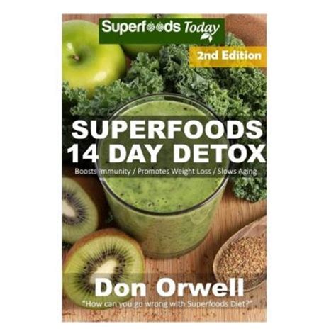 Superfoods 14 Days Detox Enjoy Weight Maintenance Diet Wheat Free Diet Whole Foods Diet Gluten Free Diet Antioxidants and Phytochemicals Healthy diet plan-detox diet foods Volume 37 Kindle Editon