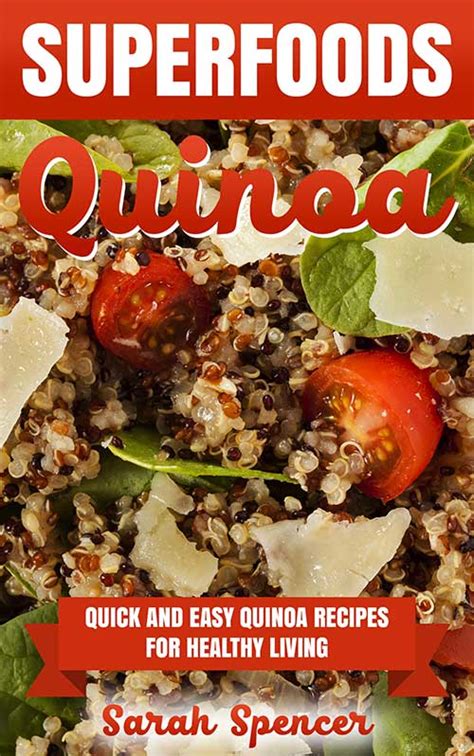 Superfoods Quinoa Recipes 30 Recipes Quinoa Cookbook Weight Maintenance Diet Wheat Free Diet Whole Foods Diet Gluten Free Diet Antioxidants and your body-detox diet plan Volume 100 Reader