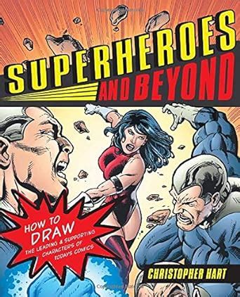 Superheroes and Beyond How to Draw the Leading and Supporting Characters of Today s Comics Doc