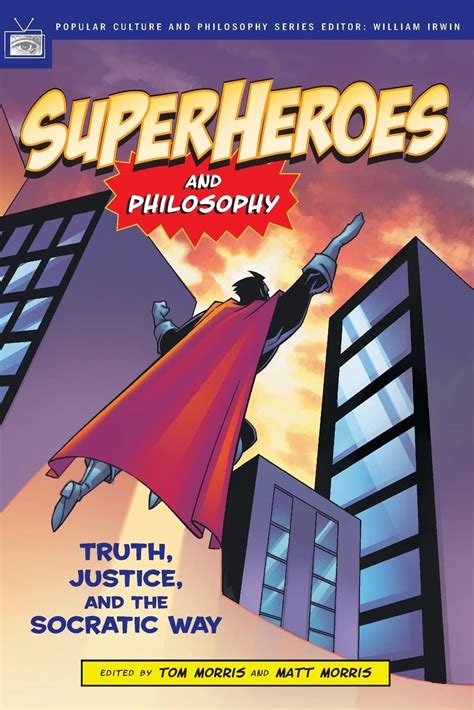 Superheroes and Philosophy Truth Justice and the Socratic Way Popular Culture and Philosophy Book 13 Doc
