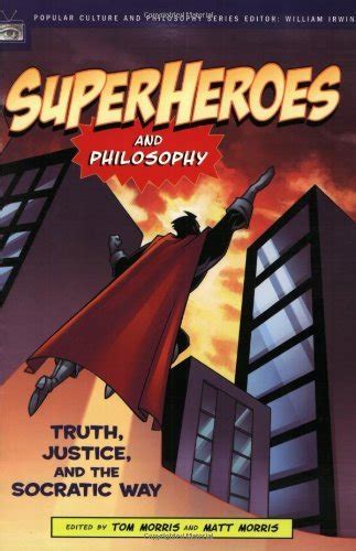 Superheroes and Philosophy Truth Justice and the Socratic Way Popular Culture and Philosophy Book 13 Reader