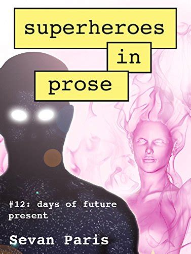 Superheroes in Prose Vol 12 Days of Future Present Doc