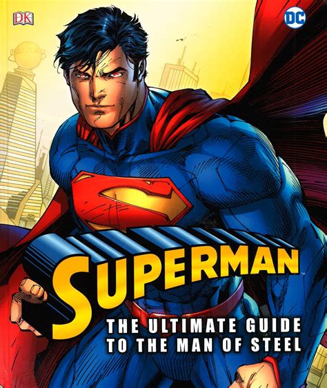Superman The Ultimate Guide to the Man of Steel DK Superman PDF