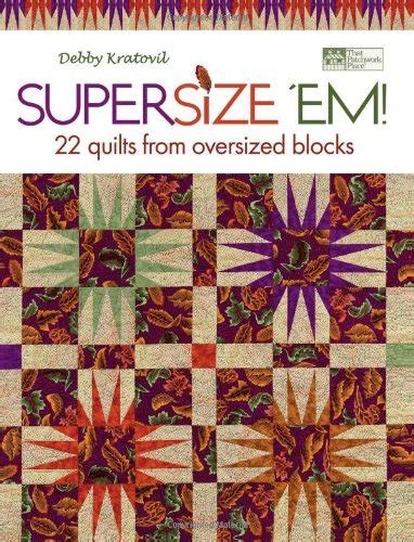 Supersize Em!: 22 Quilts from Oversized Blocks (That Patchwork Place) PDF