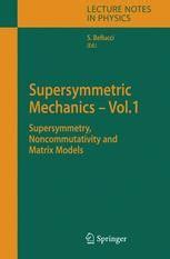 Supersymmetric Mechanics, Vol. 1 Supersymmetry, Noncommutativity and Matrix Models 1st Edition PDF