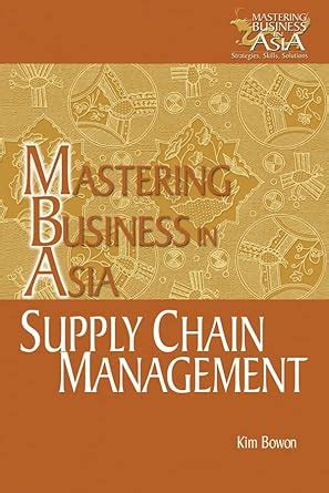 Supply Chain Management in the Mastering Business in Asia series Doc