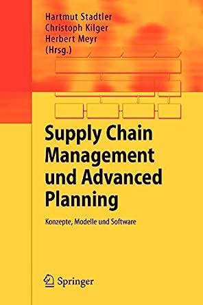 Supply Chain Management und Advanced Planning: Konzepte, Modelle und Software Epub