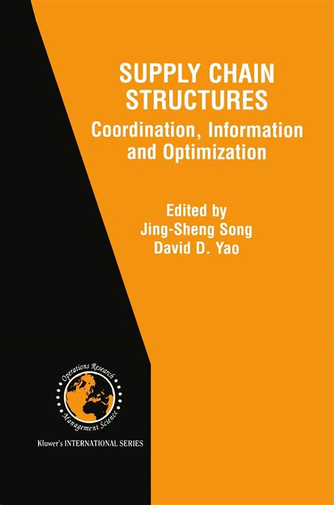 Supply Chain Structures Coordination, Information and Optimization 1st Edition Doc