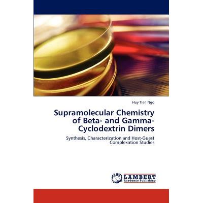 Supramolecular Chemistry of Beta- and Gamma-Cyclodextrin Dimers Synthesis Epub