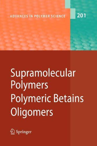 Supramolecular Polymers/Polymeric Betains/Oligomers 1st Edition PDF