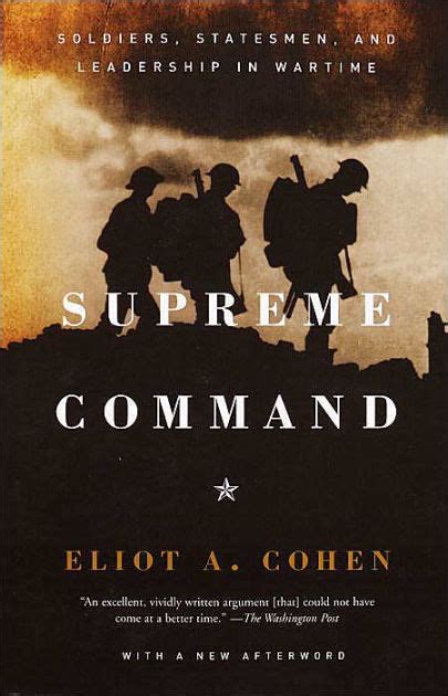 Supreme Command Soldiers Statesmen and Leadership in Wartime