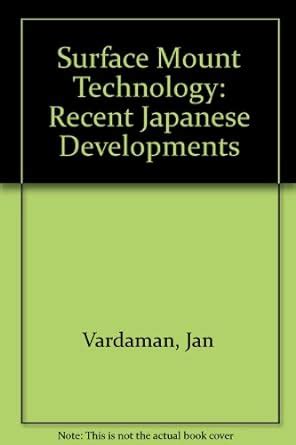 Surface Mount Technology Recent Japanese Developments Reader