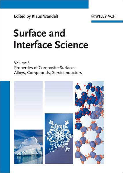 Surface and Interface Science Volume 3 : Properties of Composite Surfaces : Alloys, Compounds, Semic Doc