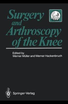 Surgery and Arthroscopy of the Knee Second European Congress of Knee Surgery and Arthroscopy Basel Doc