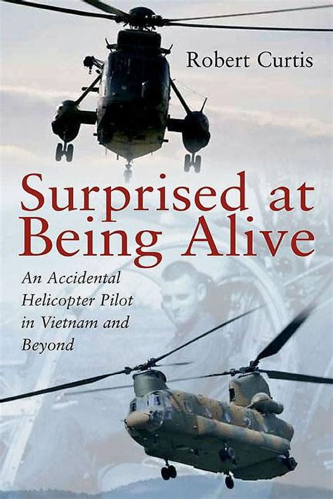 Surprised at Being Alive An Accidental Helicopter Pilot in Vietnam and Beyond Kindle Editon