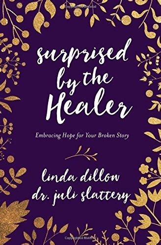 Surprised by the Healer Embracing Hope for Your Broken Story PDF
