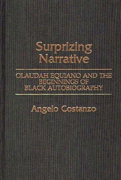 Surprizing Narrative Olaudah Equiano and The Beginnings of Black Autobiography Doc